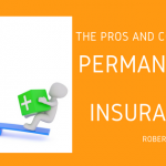 The Pros and Cons of Permanent Life Insurance - Robert Taurosa